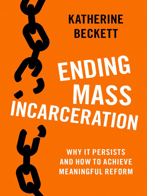 Title details for Ending Mass Incarceration by Katherine Beckett - Available